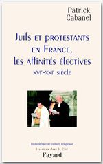 Couverture ebook de Juifs et protestants en France, les affinités électives, de Patrick Cabanel