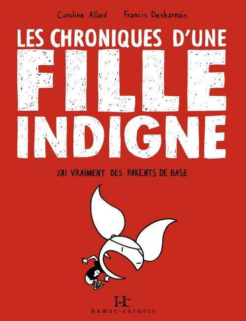 Couverture ebook de Les Chroniques d'une fille indigne, de Francis Desharnais, Caroline Allard