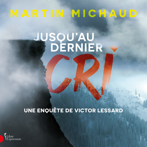 audiobook cover of Jusqu'au dernier cri, by Martin Michaud