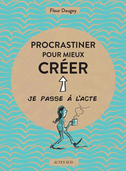 Couverture ebook de Procrastiner pour mieux créer, de Fleur Daugey