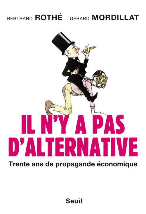 ebook cover of Il n'y a pas d'alternative. Trente ans de propagande économique, by Gérard Mordillat, Bertrand Rothe