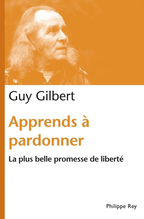 ebook cover of Apprends à pardonner. La plus belle promesse de liberté, by Guy Gilbert