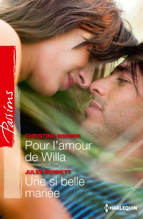 Couverture ebook de Pour l'amour de Willa - Une si belle mariée, de Jules Bennett, Christine Rimmer