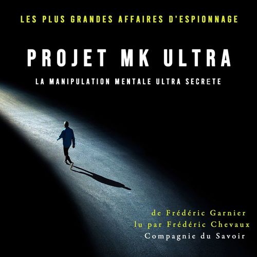 Couverture audiobook de Projet MK Ultra, la manipulation mentale ultra secrète, de Frederic Garnier