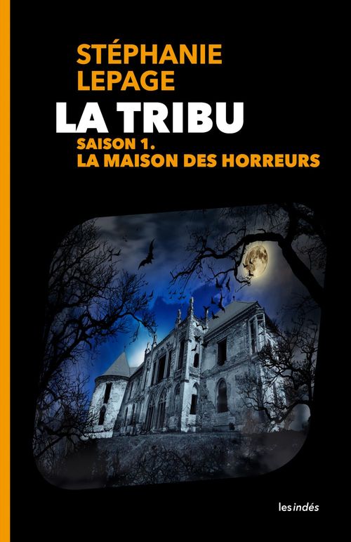 Couverture ebook de La Tribu, saison 1 - La Maison des horreurs, de Stephanie Lepage