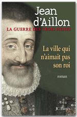 ebook cover of La ville qui n'aimait pas son roi, by Jean d' Aillon