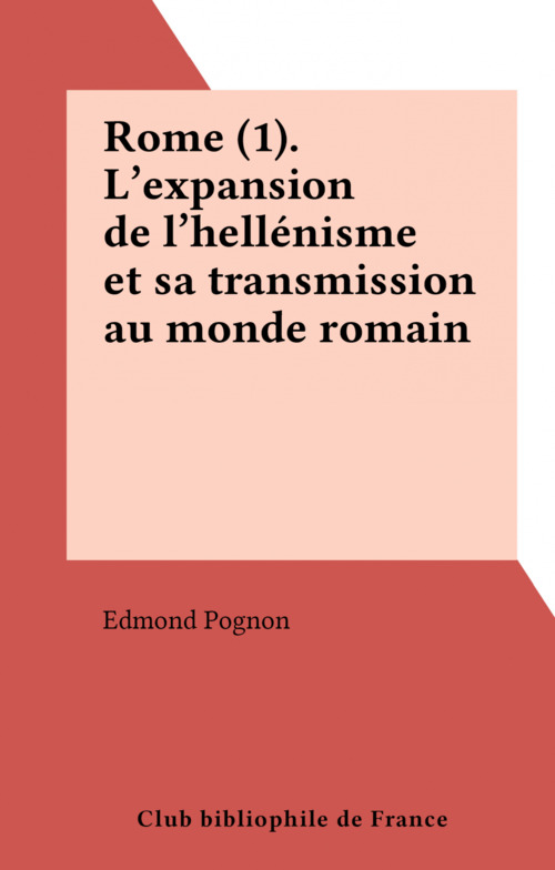 ebook cover of Rome (1). L'expansion de l'hellénisme et sa transmission au monde romain, by Edmond Pognon