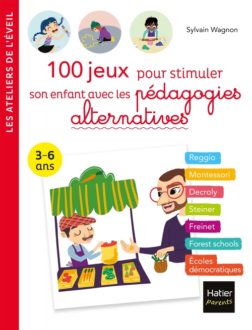 Couverture ebook de 100 jeux pour stimuler son enfant avec les pédagogies alternatives 3-6 ans, de Sylvain Wagnon