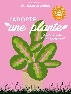 Couverture ebook de Les cahiers du jardinier - J'adopte une plante, de Andrew Mikolajski