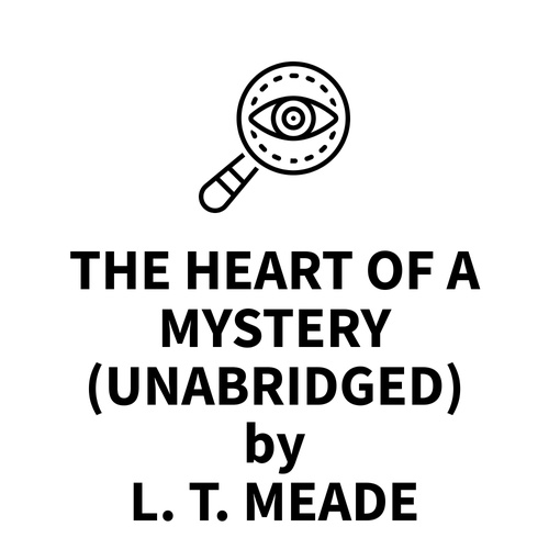 Couverture audiobook de The Heart of a Mystery (UNABRIDGED), de L. T. Meade