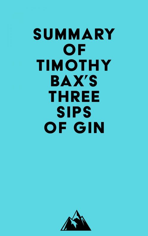 Couverture ebook de Summary of Timothy Bax's Three Sips of Gin, de Everest Media