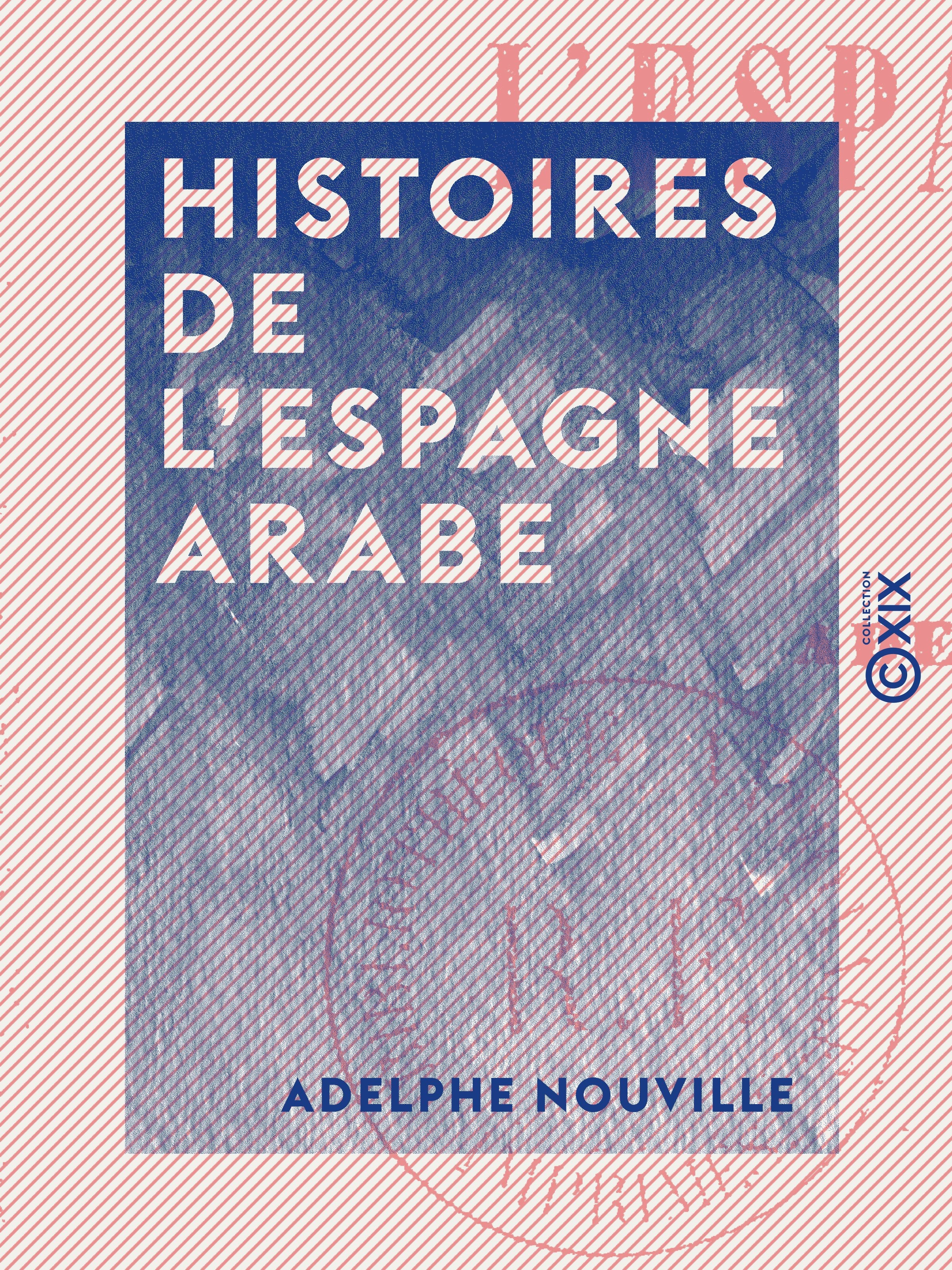 Couverture ebook de Histoires de l'Espagne arabe - Megnoun - La Péri - Natayda, de Adelphe Nouville