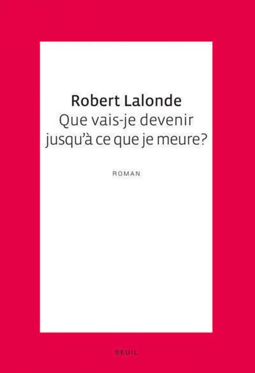 ebook cover of Que vais-je devenir jusqu'à ce que je meure?, by Lalonde Robert