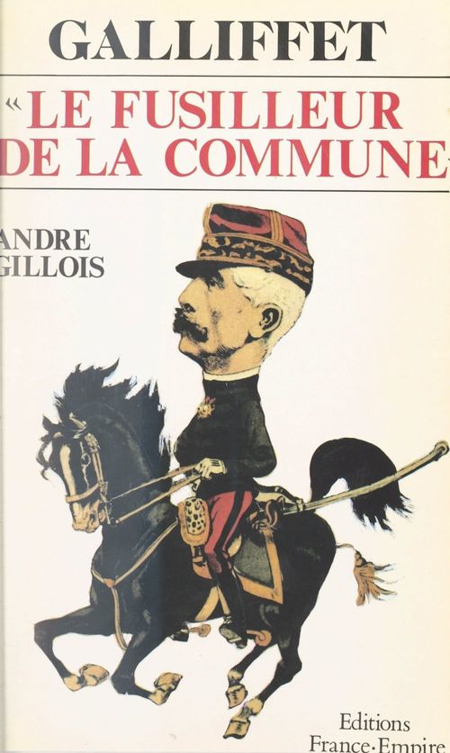 Couverture ebook de Galliffet, le fusilleur de la Commune, de Andre Gillois