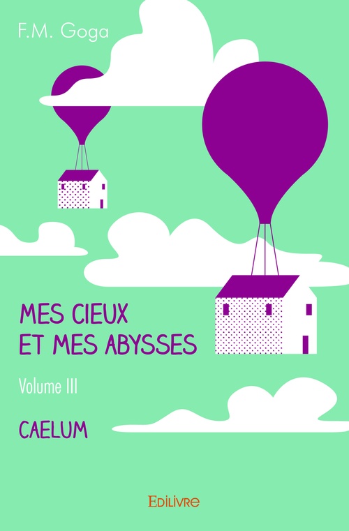 Couverture ebook de Mes cieux et mes abysses - Volume III, de F.M. Goga