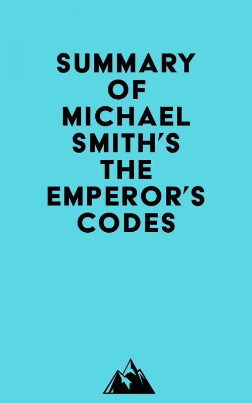 Couverture ebook de Summary of Michael Smith's The Emperor's Codes, de Everest Media