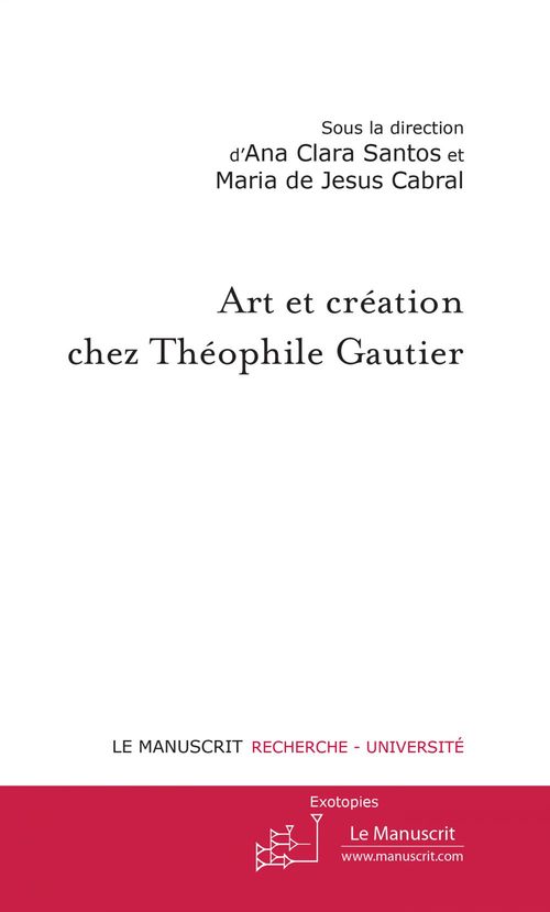 ebook cover of Art et création chez Théophile Gautier, by Maria de Jesus Cabral, Ana Clara Santos