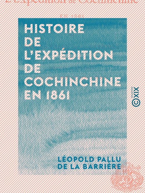 ebook cover of Histoire de l'expédition de Cochinchine en 1861, by Leopold Pallu De La Barriere