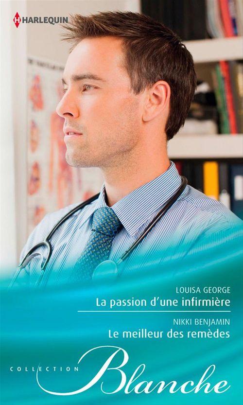 Couverture ebook de La passion d'une infirmière - Le meilleur des remèdes, de Nikki Benjamin, Louisa George