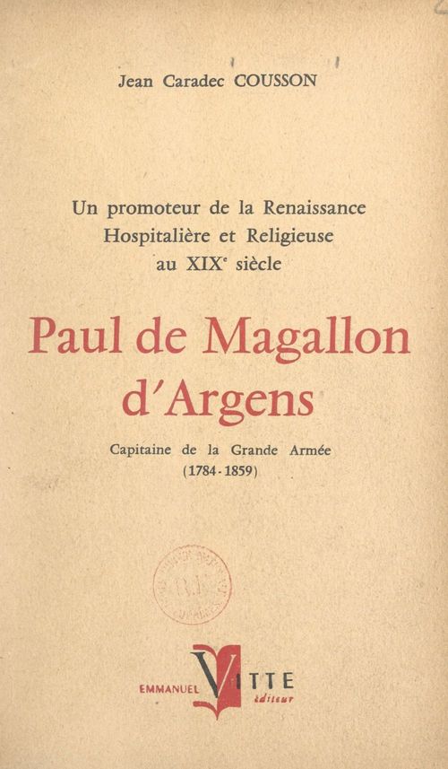 Couverture ebook de Un promoteur de la renaissance hospitalière et religieuse au XIXe siècle : Paul de Magallon d'Argens, de Jean Caradec Cousson