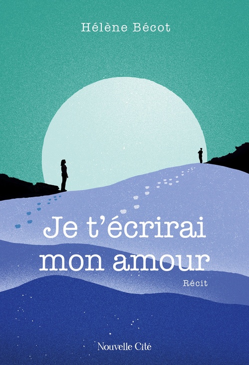 Couverture ebook de Je t'écrirai mon amour, de Hélène Bécot