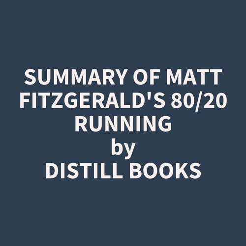 audiobook cover of Summary of Matt Fitzgerald's 80/20 Running, by Distill Books