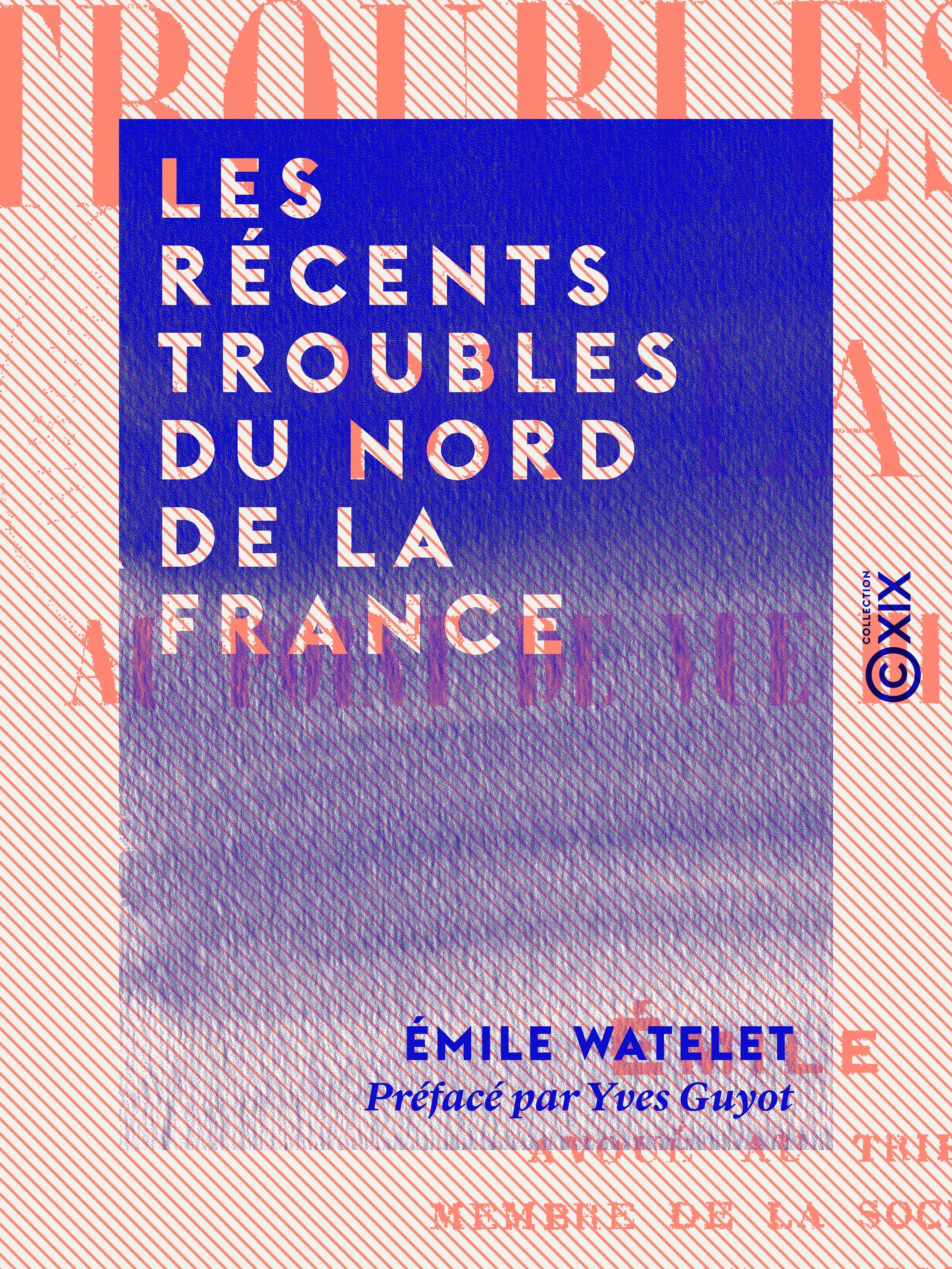 Couverture ebook de Les Récents Troubles du Nord de la France, de Emile Watelet, Yves Guyot
