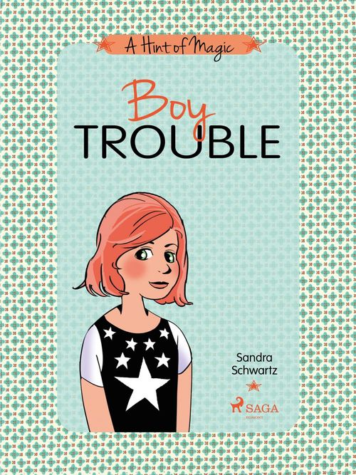 Couverture ebook de Boy Trouble: A light-hearted story about friendships, first loves, and a touch of everyday magic, de Sandra Schwartz