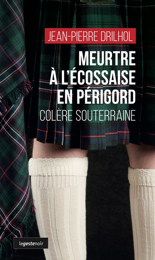 ebook cover of Meurtre à l´écossaise en Périgord : Colère souterraine, by Jean-Pierre Drilhol
