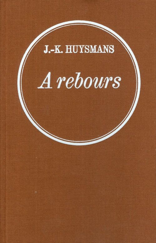 ebook cover of A rebours, by Joris-Karl Huysmans