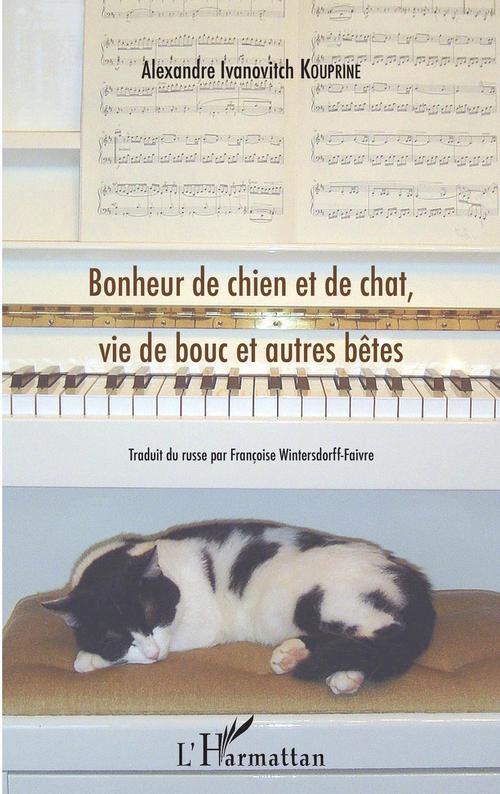 Couverture ebook de Bonheur de chien et de chat, vie de bouc et autres bêtes, de Alexandre Ivanovitch Kouprine, Francoise Wintersdorff-Faivre