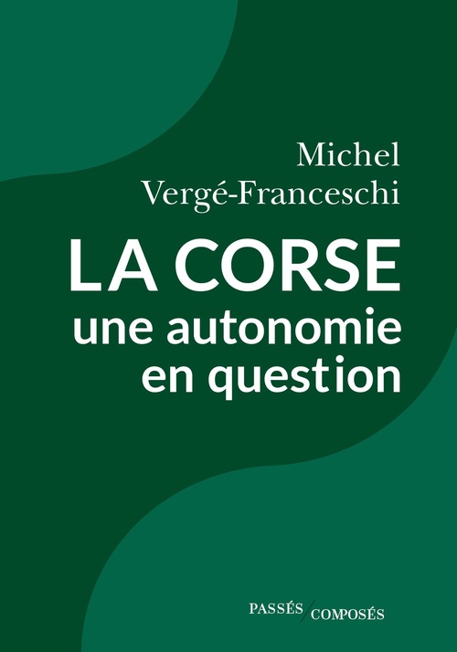 ebook cover of La Corse : Une autonomie en question, by Michel Vergé-Franceschi
