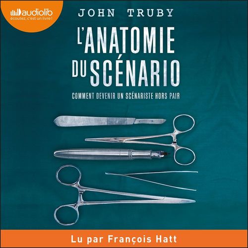 Couverture audiobook de L'anatomie du scénario : comment devenir un scénariste hors-pair, de John Truby