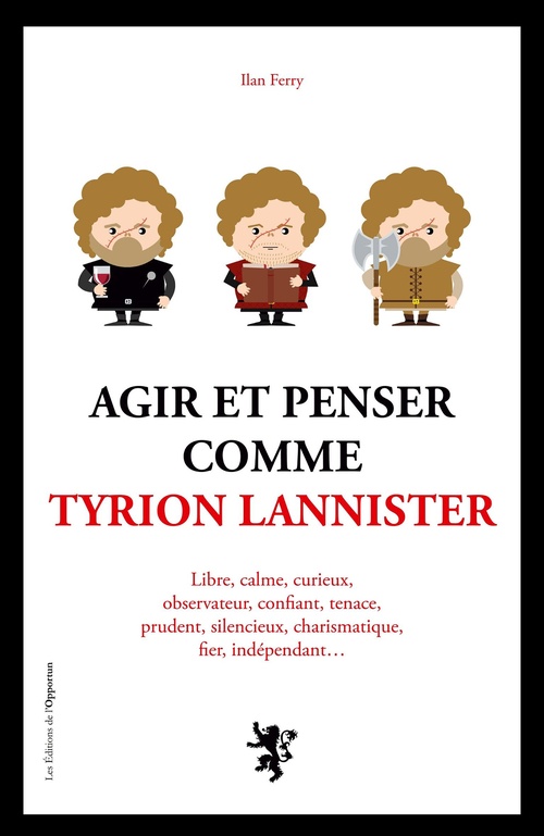 ebook cover of Agir et penser comme Tyrion Lannister, by Ilan Ferri