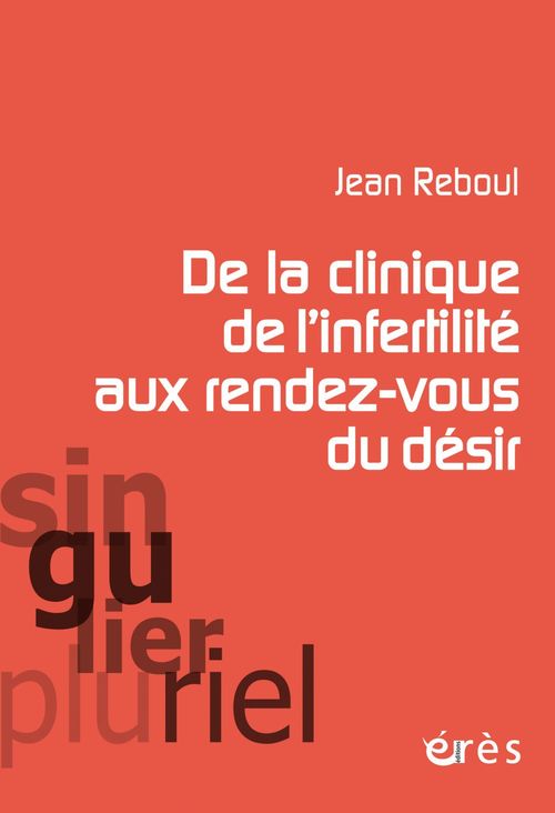 ebook cover of De la clinique de l'infertilité aux rendez-vous du désir, by Jean Reboul