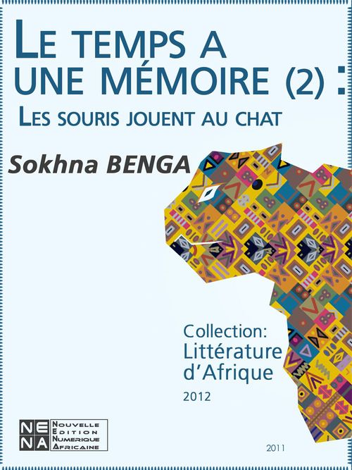 Couverture ebook de Le temps a une mémoire (Épisode 2) - Les souris jouent au chat, de Sokhna Benga