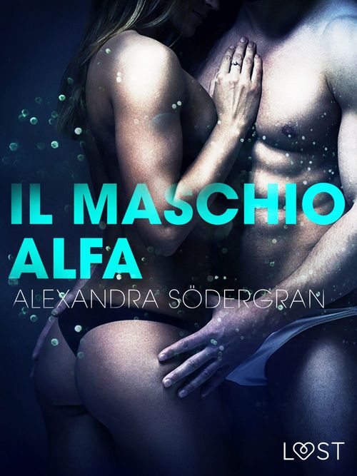 Couverture ebook de Il maschio alfa - Racconto erotico, de Alexandra Sodergran