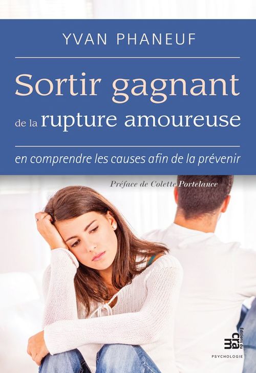 Couverture ebook de Sortir gagnant de la rupture amoureuse : En comprendre les causes afin de la prévenir, de Yvan Phaneuf