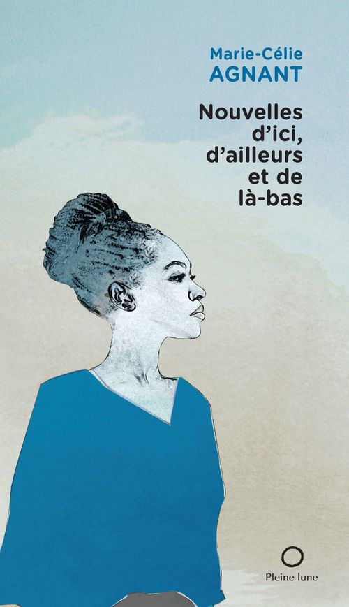 Couverture ebook de Nouvelles d'ici, d'ailleurs et de là-bas, de Agnant Marie-Celie
