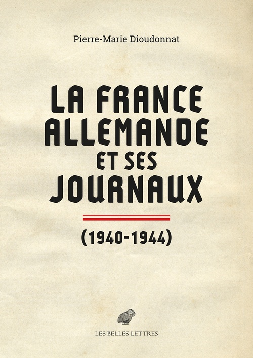 Couverture ebook de La France allemande et ses journaux, de Pierre-Marie Dioudonnat