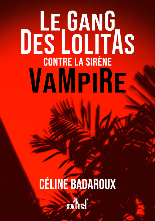 ebook cover of Le gang des lolitas contre la sirène vampire, by Céline Badaroux