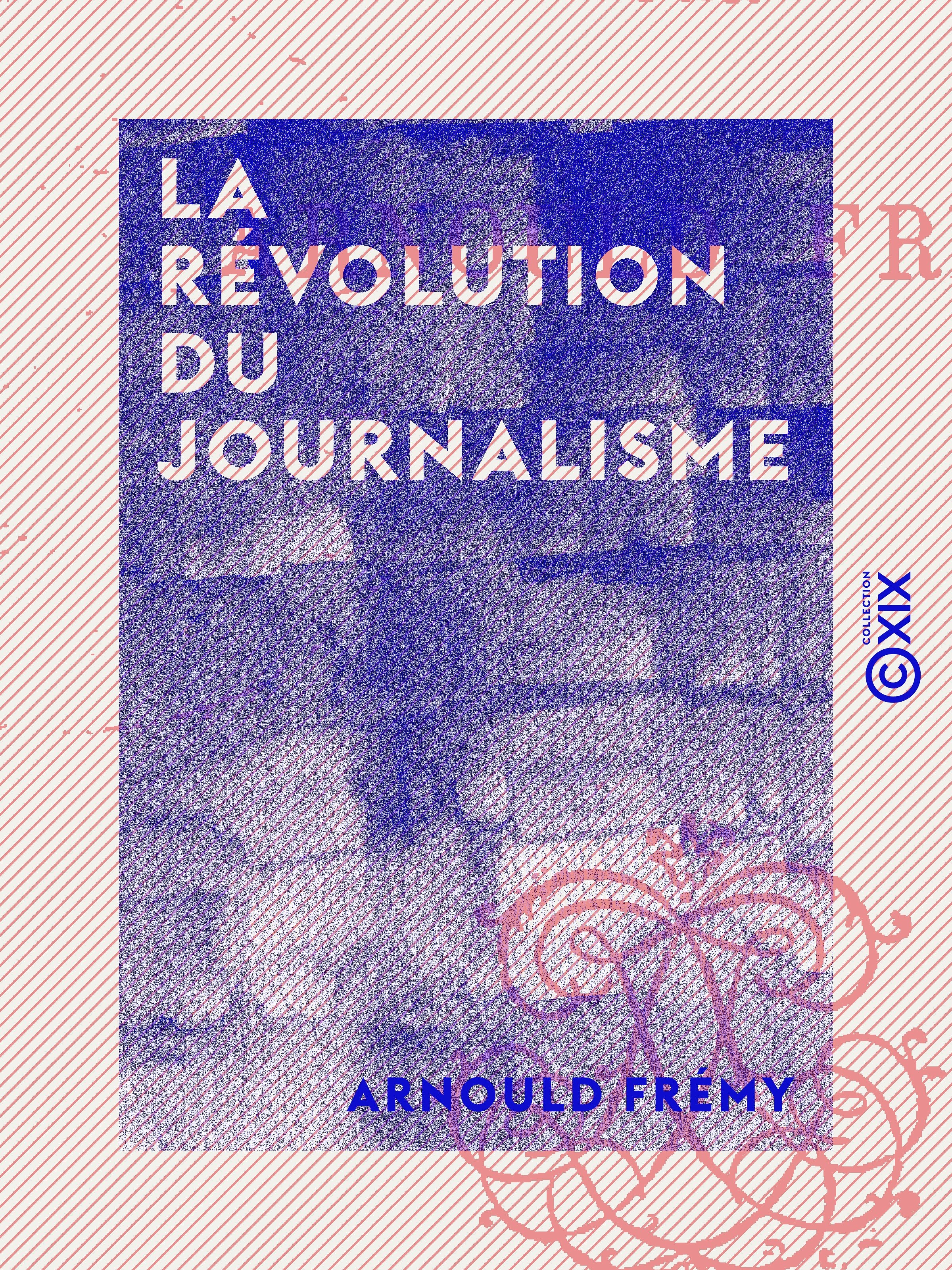 ebook cover of La Révolution du journalisme, by Arnould Fremy