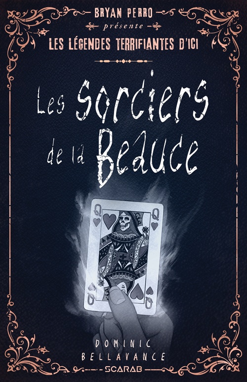 ebook cover of Bryan Perro présente... les légendes terrifiantes d'ici - Les sorciers de la Beauce, by Dominic Bellavance