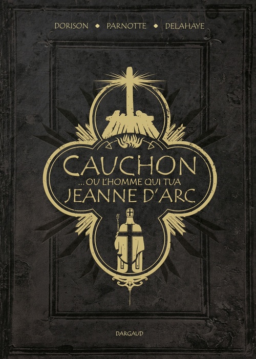 ebook cover of Cauchon... ou l'homme qui tua Jeanne d'Arc, by Xavier Dorison, Louis-David Delahaye