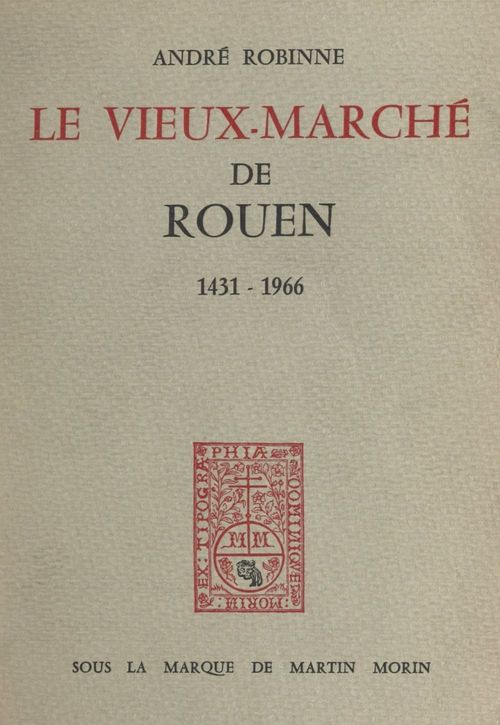 ebook cover of Le vieux-marché de Rouen, 1431-1966, by Andre Robinne