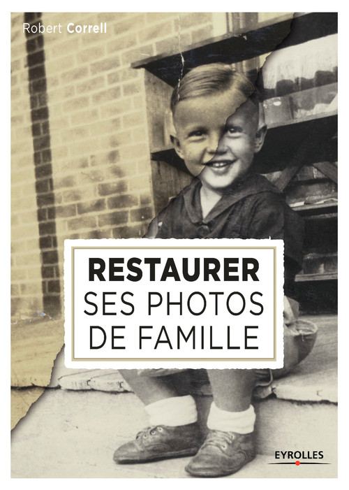 Couverture ebook de Restaurer ses photos de famille, de Robert Correll