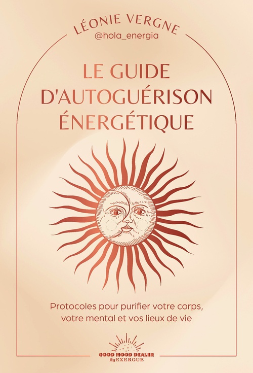 Couverture ebook de Le guide d'autoguérison énergétique - Protocoles pour purifier votre corps, vos émotions, votre mental et vos lieux de vie, de Léonie Vergne