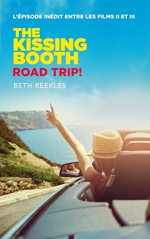ebook cover of The Kissing Booth - Road Trip (L'épisode inédit entre les films II et III), by Beth Reekles