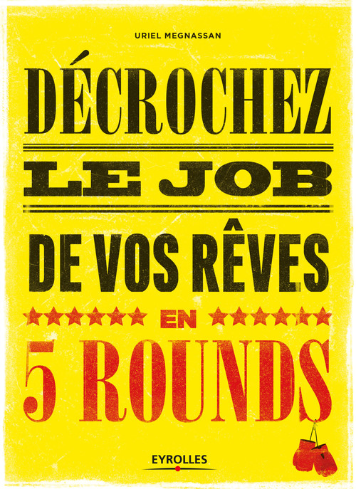Couverture ebook de Décrochez le job de vos rêves en 5 rounds, de Uriel Megnassan