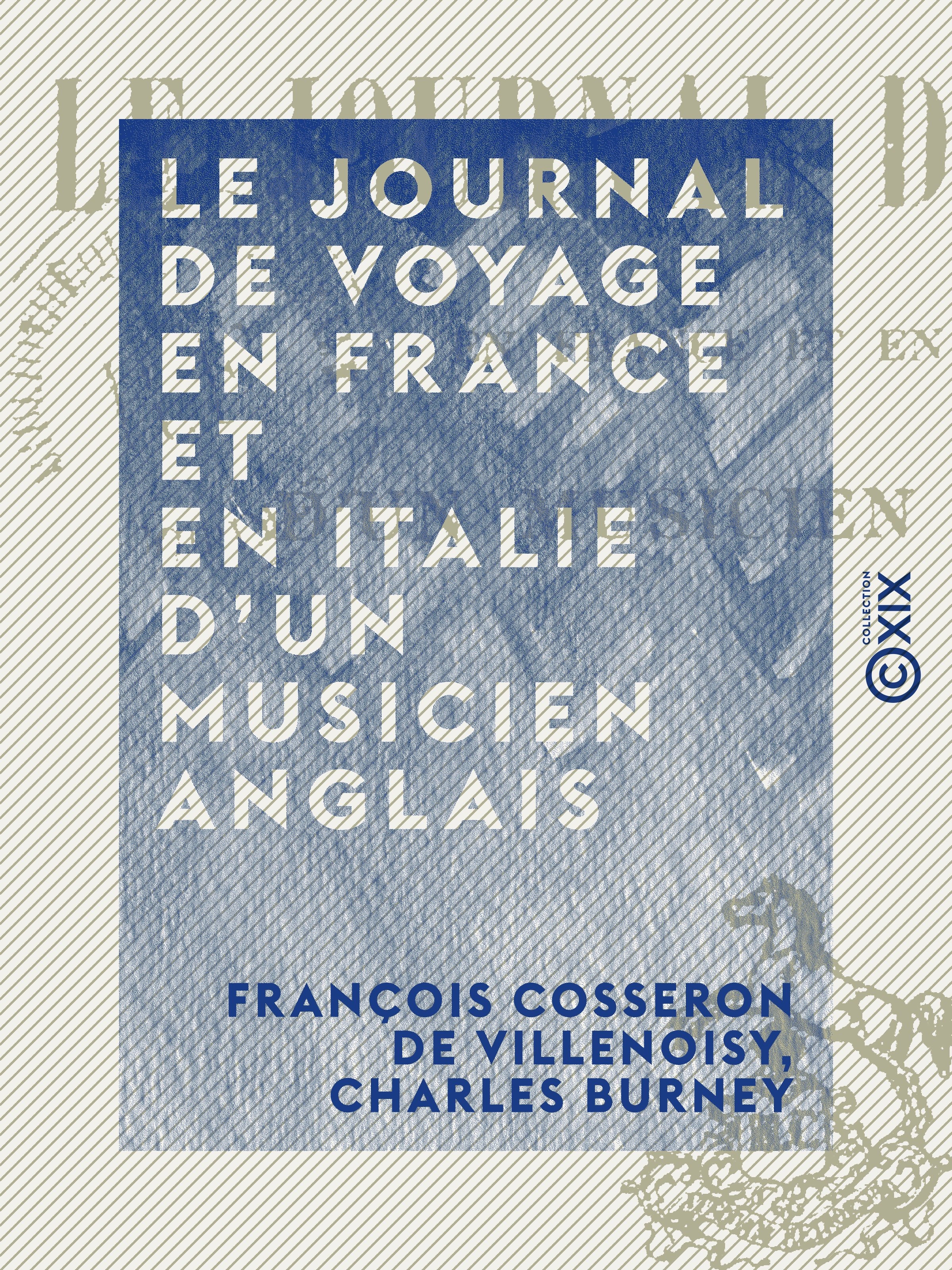 Couverture ebook de Le Journal de voyage en France et en Italie d'un musicien anglais, de Charles Burney, Francois Cosseron De Villenoisy